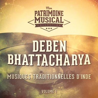 Deben BhattacharyaLes plus belles musiques du monde : Musiques traditionnelles de lInde, vol. 1 (Musiques religieuses)