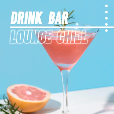 The Chillout PlayersChillout Music MastersDrink Bar Lounge Chill – Beach Bar Music, Holiday 2021, Amazing Sunny Time