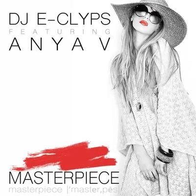 DJ E-ClypsMasterpiece (feat. Anya V)