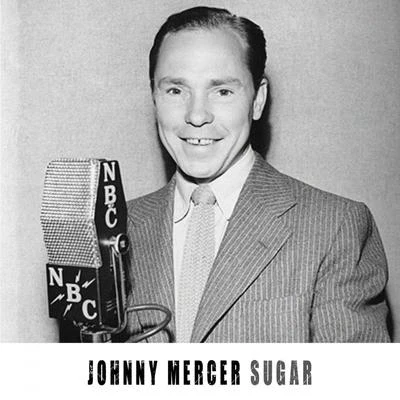 Johnny MercerSugar