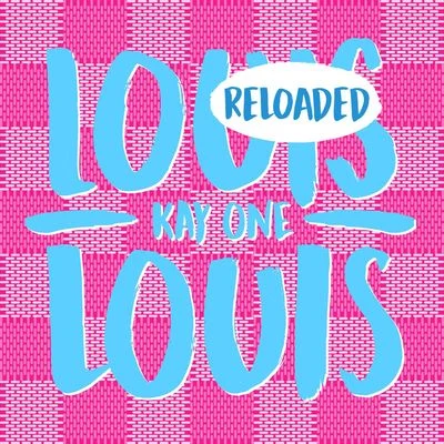 Kay One/Mike SingerLouis Louis Reloaded