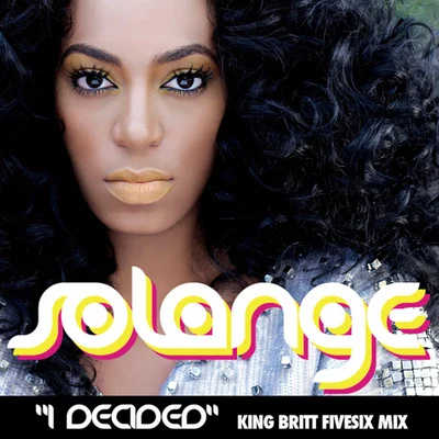 SolangeI Decided - Single ((King Britt FiveSix Mix))