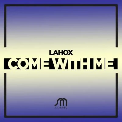 LahoxCome With Me