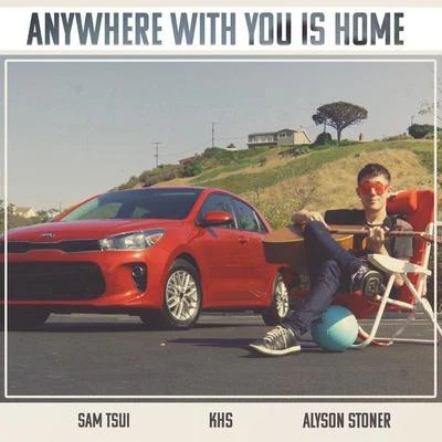 Kurt Hugo SchneiderAlex GSam TsuiAlyson StonerAnywhere With You Is Home