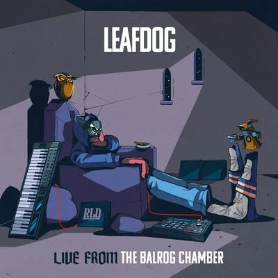 Datkid/Leaf DogLive from the Balrog Chamber