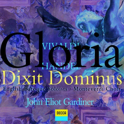 The Monteverdi ChoirJohn Eliot GardinerEnglish Baroque SoloistsCharles HumphriesMonteverdi ChoirAngela KazimierczukRO人yo ConnorVivaldi: GloriaHandel: Dixit Dominus