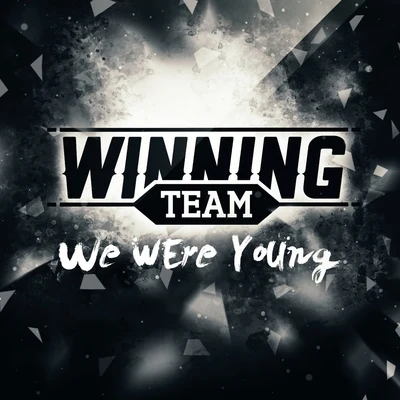 Winning TeamWe Were Young