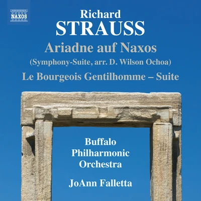 Buffalo Philharmonic Orchestra/JoAnn FallettaSTRAUSS, R.: Bourgeois Gentilhomme Suite (Le)Ariadne auf Naxos Symphony-Suite (Buffalo Philharmonic, Falletta)