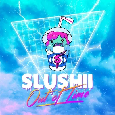 SlushiiBlucktherOut Of Time