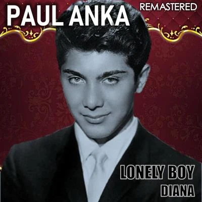 Paul Anka/Bobby Darin/Neil Sedaka/Chubby Checker/Elvis Presley/The Everly Brothers/Andy Williams/Ben E. King/Nina Simone/Gene VincentLonely Boy & Diana (Remastered)