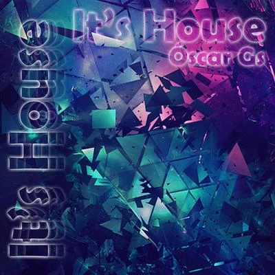 Dani G Saxo/Oscar GsIts House