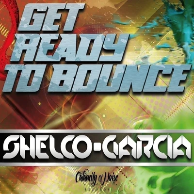 Shelco GarciaGet Ready To Bounce - Single