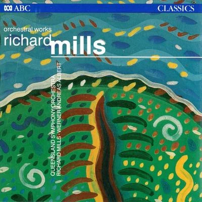 Richard MillsAnn CalvertTasmanian Symphony OrchestraKarin SchauppRichard Mills – Orchestral Works