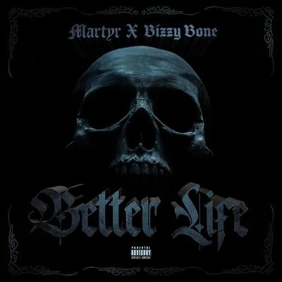 Bizzy BoneQuintino & BlasterjaxxDr. GBetter Life (feat. Bizzy Bone)