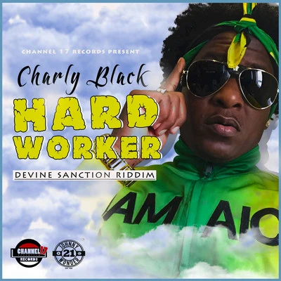 Charly Black/Sak NoelHard Worker (Devine Sanction Riddim)