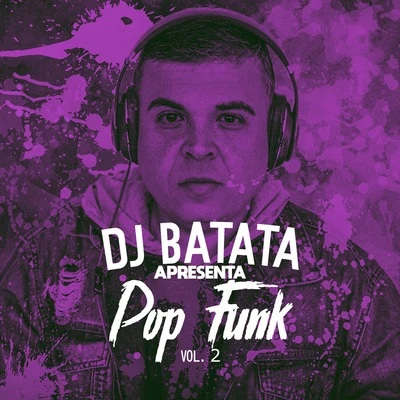 DJ Batata/Jojo Maronttinni/Mauro MozartDj Batata Apresenta Pop Funk, Vol. 2