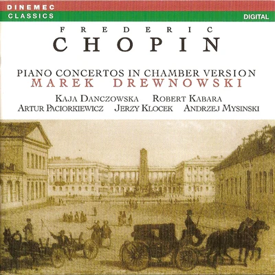 Marek DrewnowskiChopinChopin: Piano Concertos in Chamber Version