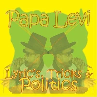 Papa LeviLyrics, Tricks & Politics