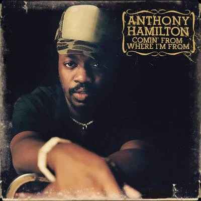 Anthony HamiltonComin From Where Im From