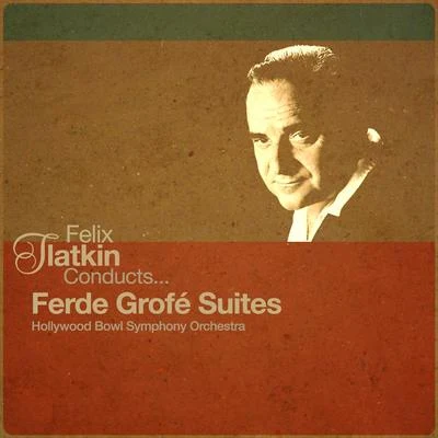 Ferde GrofeChet BakerFelix Slatkin Conducts... Ferde Grofé Suites