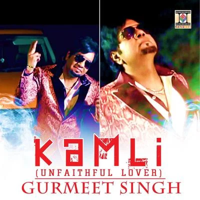 Gurmeet SinghKamli (Unfaithful Lover)