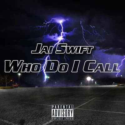 Jai SwiftWho Do I Call (Single)