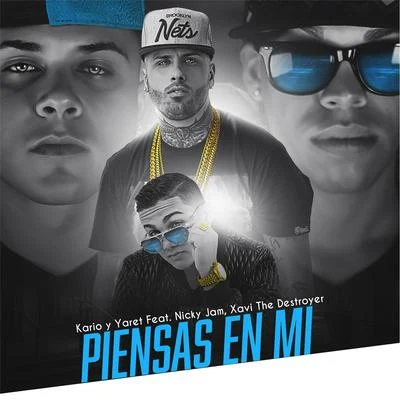 Kario y YaretPiensa en Mi (feat. Nicky Jam & Xavi the Destroyer)