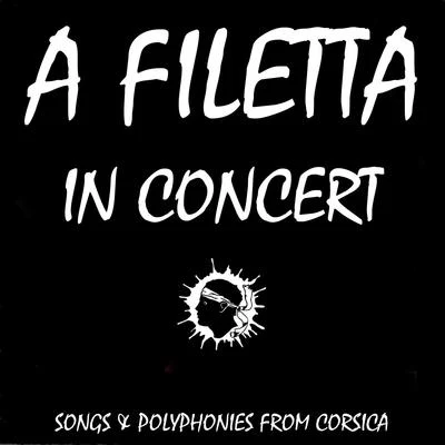 Bruno Coulais/A FilettaSongs and polyphonies from Corsica (In concert)