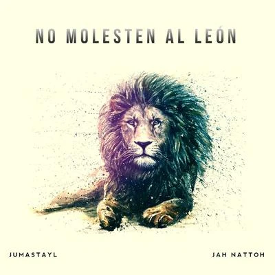 jah nattoh/Na Boka Noti/El Chojin/Lion Sitte/Astrid JonesNo molesten al león