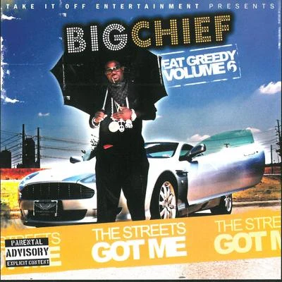 Big ChiefThe Streets Got Me - Eat Greedy, Vol. 6