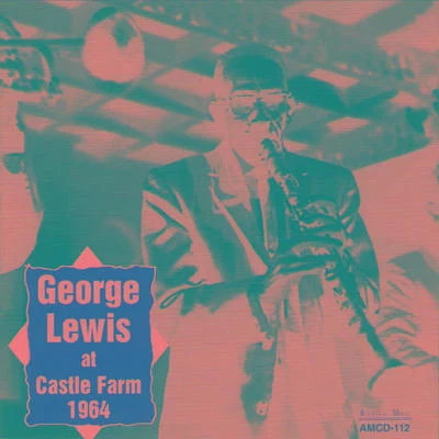 George Lewis/Olu Dara/Sam Rivers/Famoudou Don Moye/Wadada Leo Smith/Sunny Murray/Dave Burrell/Hamiet Bluiett/Jerome Cooper/Roscoe MitchellGeorge Lewis at Castle Farm 1964