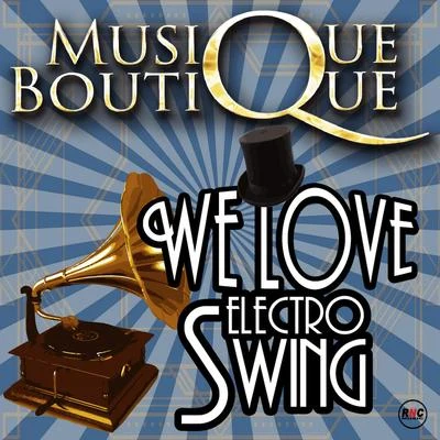 Musique BoutiqueWe Love Electro Swing