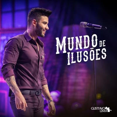 Gusttavo LimaMundo de Ilusões (Ao Vivo)