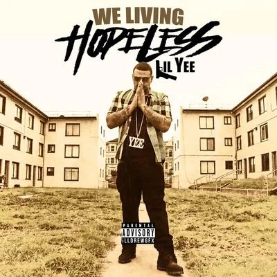 The Tigg/G-Bo Lean/Lil YeeWe Living Hopeless