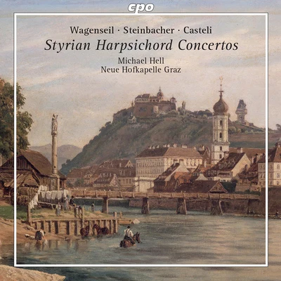 Michael Hell/Volker Hartung/Pinchas Zukerman/Junge Philharmonie Köln/Micaela GeliusHarpsichord Concertos - SCHEIBL, J.A.WAGENSEIL, G.C.STEINBACHER, J.M. (Styrian Harpsichord Concertos) (M. Hell, Neue Hofkapelle Graz)