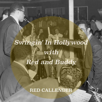 Red CallenderSwingin in Hollywood with Red and Buddy