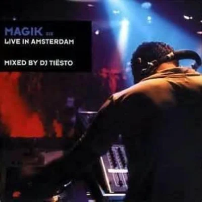 Tiesto/JES/STANDERWICKMagik, Vol. 6: Live in Amsterdam