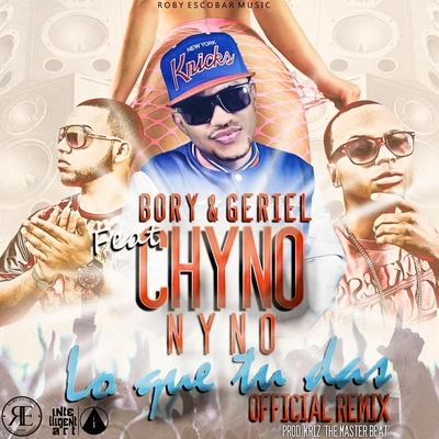 Chyno NynoCookin SoulLo Que Tu Das (Remix) [feat. Chyno Nyno]