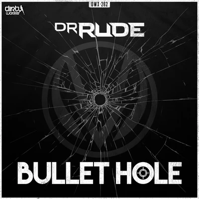 Dr RudeBullet Hole