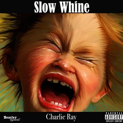 Charlie RaySlow Whine