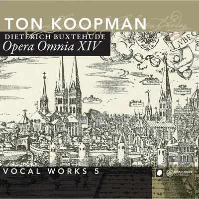 Ton KoopmanBuxtehude: Opera Omnia XIV - Vocal Works vol. 5