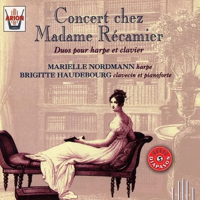 Marielle NordmannConcert chez Madame de Récamier : Duos pour harpe et clavier