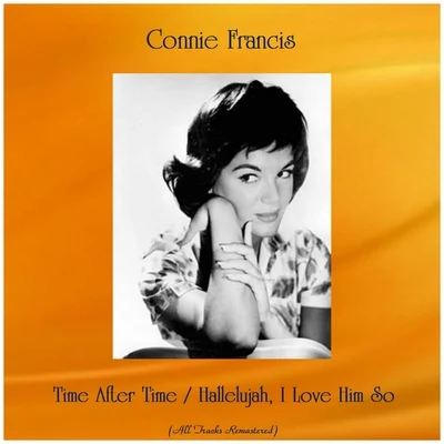 Connie FrancisTime After Time Hallelujah, I Love Him So (All Tracks Remastered)