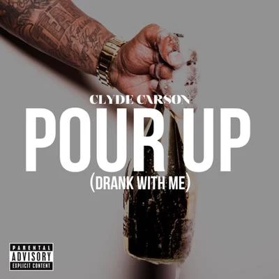 Surfa Solo/Clyde Carson/Rayven JusticePour Up (Drank With Me) - Single