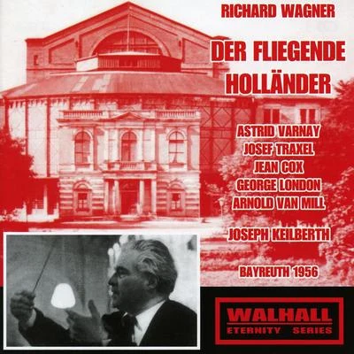 Bayreuth Festival OrchestraWAGNER, R.: Fliegende Holländer (Der) [Opera] (Varnay, Traxel, Cox, London, Mill, Bayreuth Festival Orchestra, Keilberth) (1956)