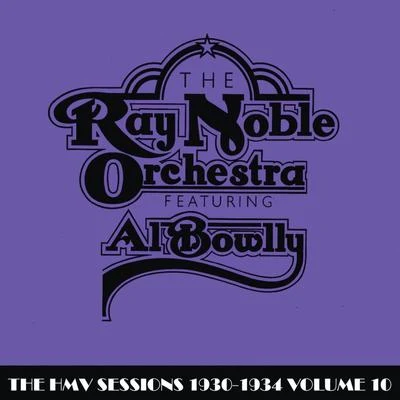 Ray Noble Orchestra/Ray NobleThe HMV Sessions 1930 - 1934 Volume Ten