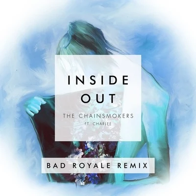 Bad Royale/Henry FongInside Out (Bad Royale Remix)