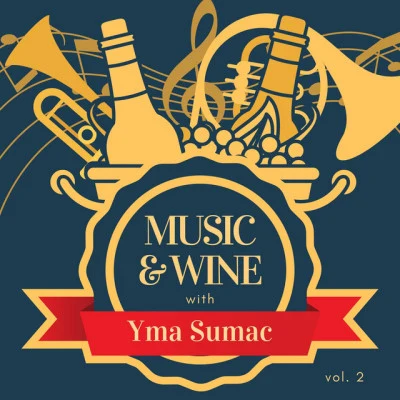 Yma SumacMusic & Wine with Yma Sumac, Vol. 2