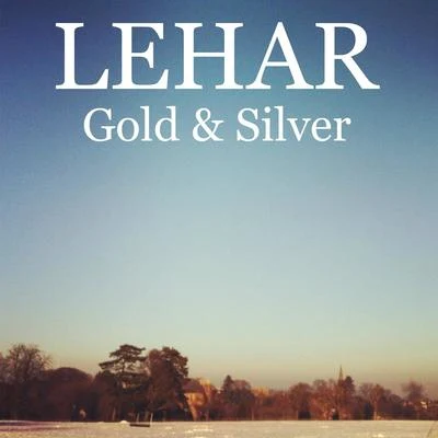 Franz LeharLehar - Gold and Silver