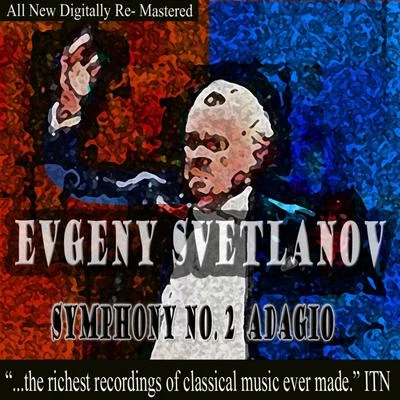 Grand Symphony Orchestra of TV and RadioEvgeny Svetlanov Symphony No. 2, Adagio